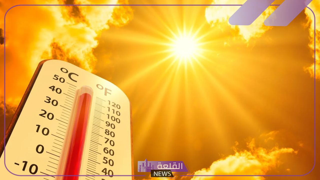 ارتفاع درجات الحرارة.. بدايةً من الأربعاء تسجل هذه الدول العربية 50 درجة مئوية 5 عاجل موجة حر شديدة على 6 دول عربية