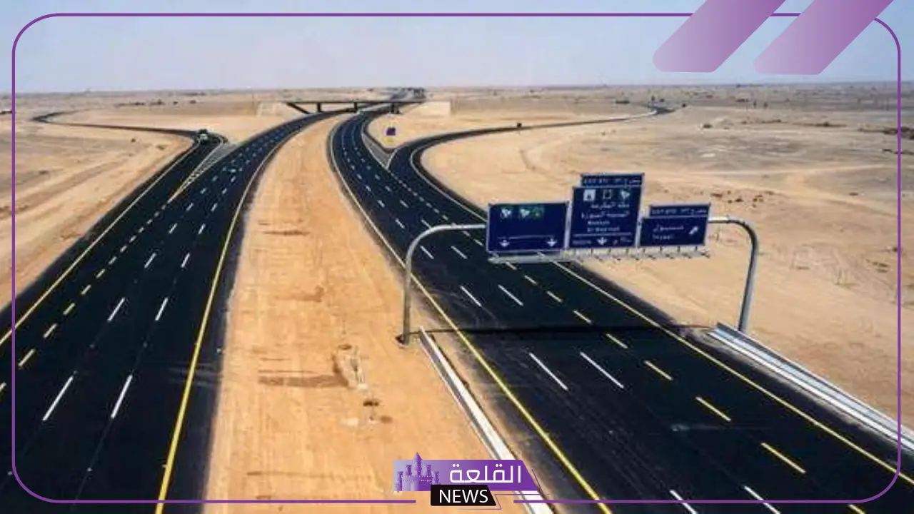 الهيئة العامة للطرق: افتتاح طرق سريعة جديدة بمواصفات عالمية
