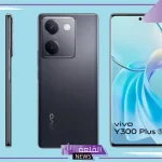 بإمكانيات هائلة.. إطلاق هاتف Vivo Y300 Plus الجديد بسعر اقتصادي