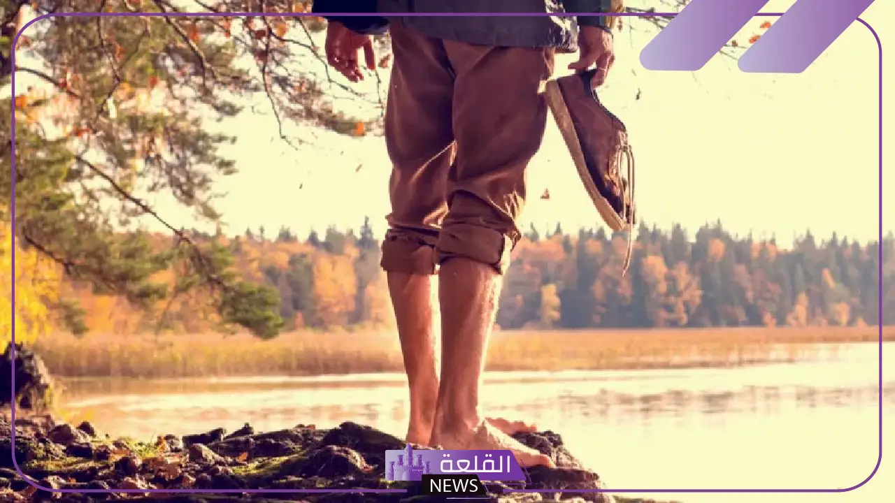 تفسير حلم المشي حافي في المنام للمرأة العزباء والمتزوجة 5 هل الحفاء في المنام يدل على الكرب أو بداية جديدة؟